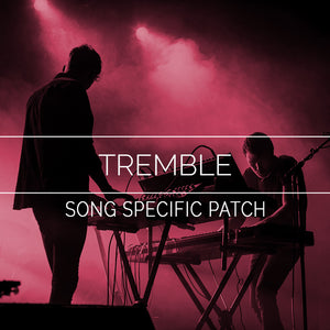 Tremble Song Specific Patch