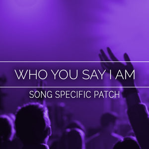 Who You Say I Am Song Specific Patch