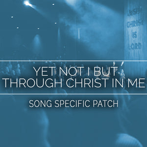 Yet Not I But Through Christ In Me Song Specific Patch
