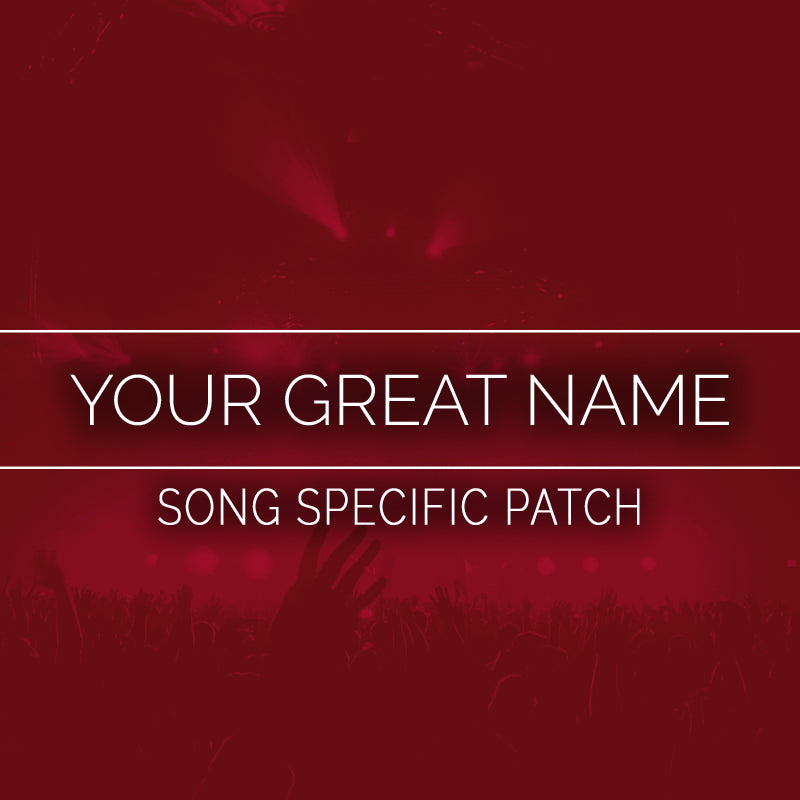 Your Great Name Song Specific Patch