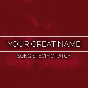 Your Great Name Song Specific Patch